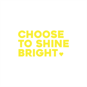 choose to shine bright positive affirmation sticker in Yellow – vinyl waterproof sticker