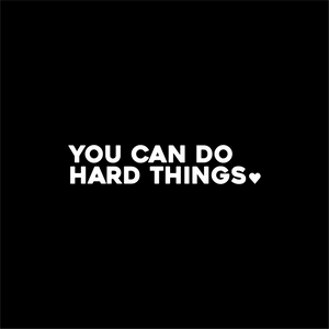 you can do hard things positive affirmation sticker in White – vinyl waterproof sticker