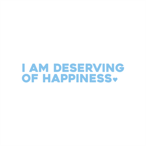 i am deserving of happiness positive affirmation sticker in Baby Blue – vinyl waterproof sticker