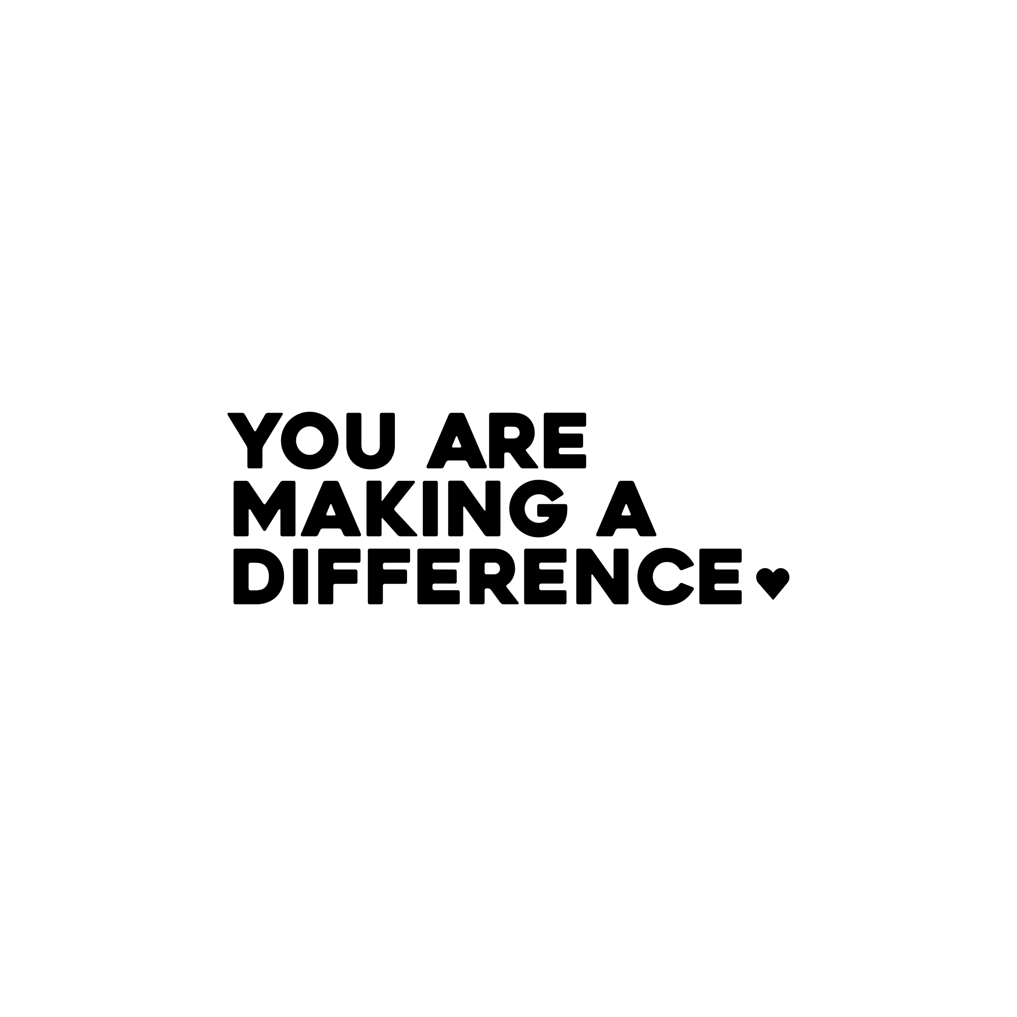 you are making a difference