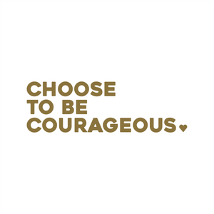 choose to be courageous positive affirmation sticker in Gold – vinyl waterproof sticker