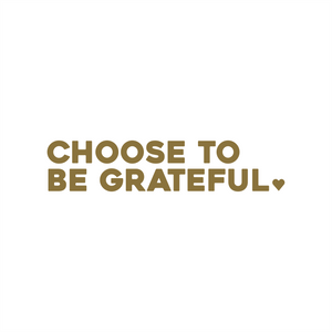 choose to be grateful positive affirmation sticker in Gold – vinyl waterproof sticker