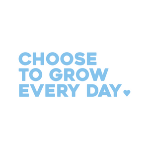 choose to grow every day positive affirmation sticker in Baby Blue – vinyl waterproof sticker