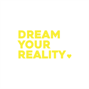dream your reality positive affirmation sticker in Yellow – vinyl waterproof sticker