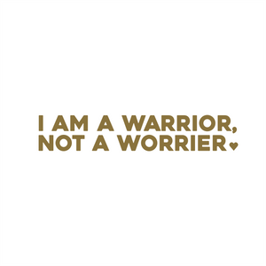i am a warrior, not a worrier positive affirmation sticker in Gold – vinyl waterproof sticker