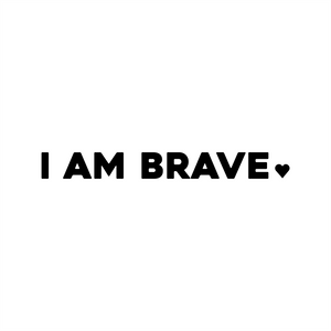 i am brave positive affirmation sticker in White – vinyl waterproof sticker