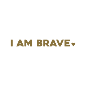 i am brave positive affirmation sticker in Gold – vinyl waterproof sticker