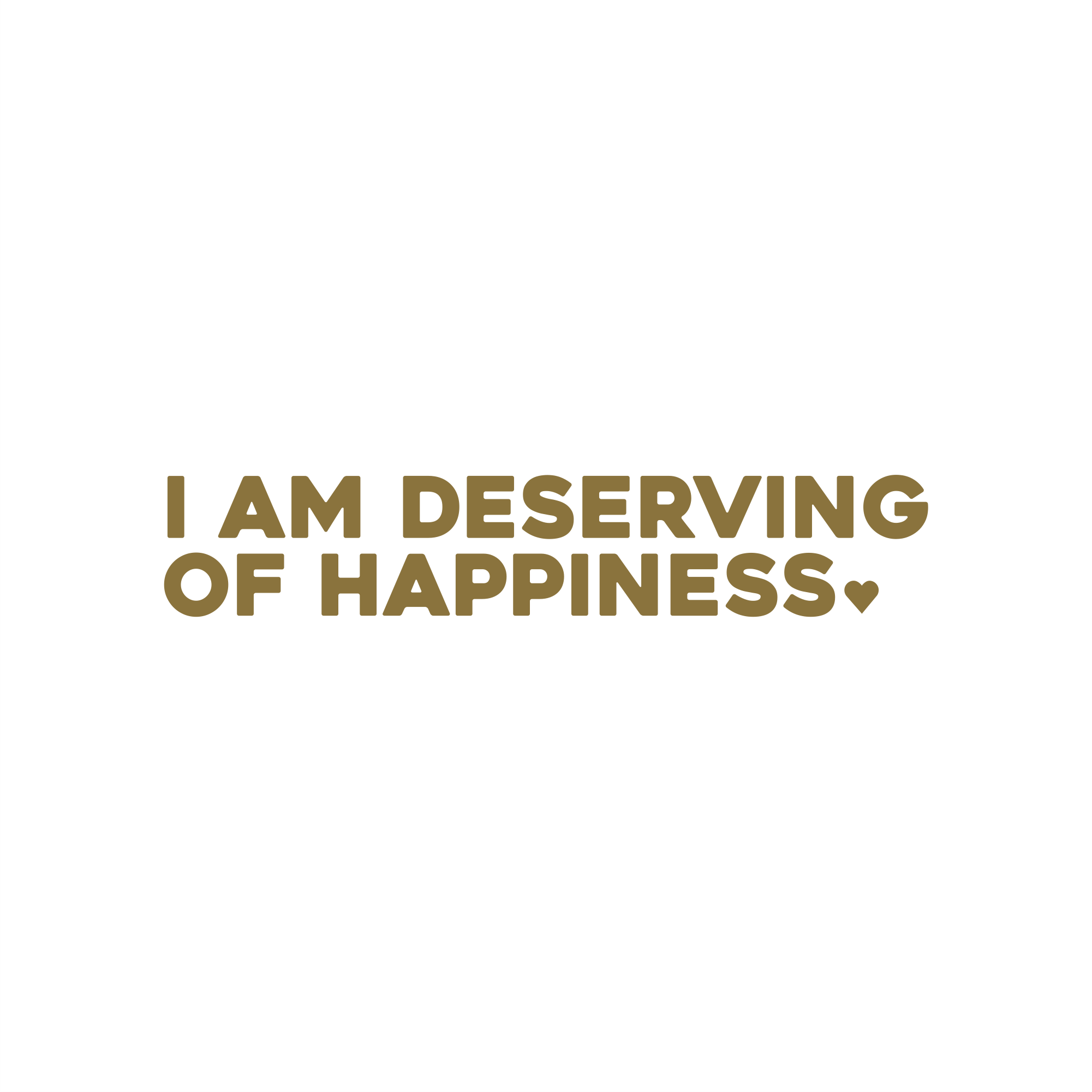 i am deserving of happiness positive affirmation sticker in Gold – vinyl waterproof sticker