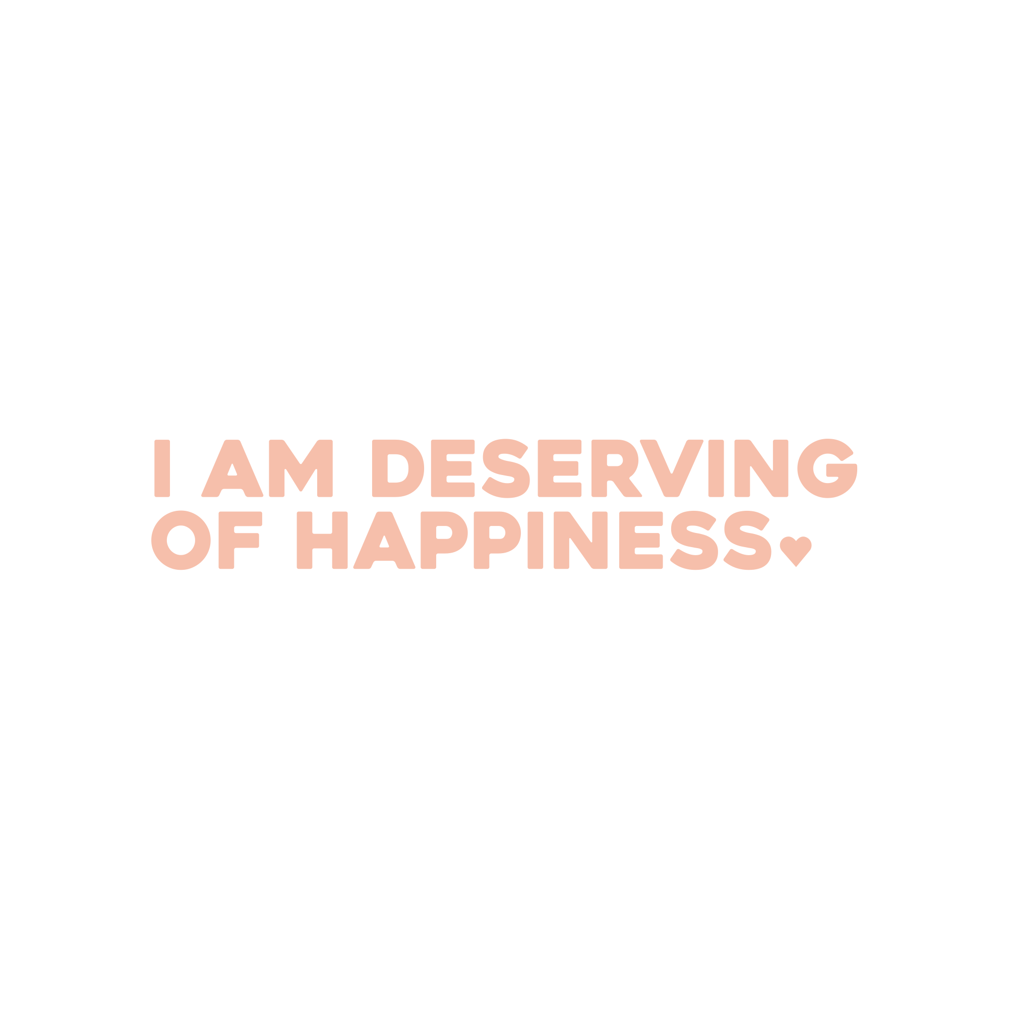 i am deserving of happiness positive affirmation sticker in Peach Blossom – vinyl waterproof sticker
