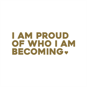 i am proud of who i am becoming positive affirmation sticker in Gold – vinyl waterproof sticker