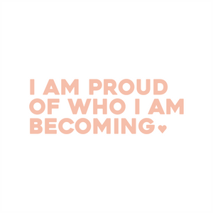 i am proud of who i am becoming positive affirmation sticker in Peach Blossom – vinyl waterproof sticker