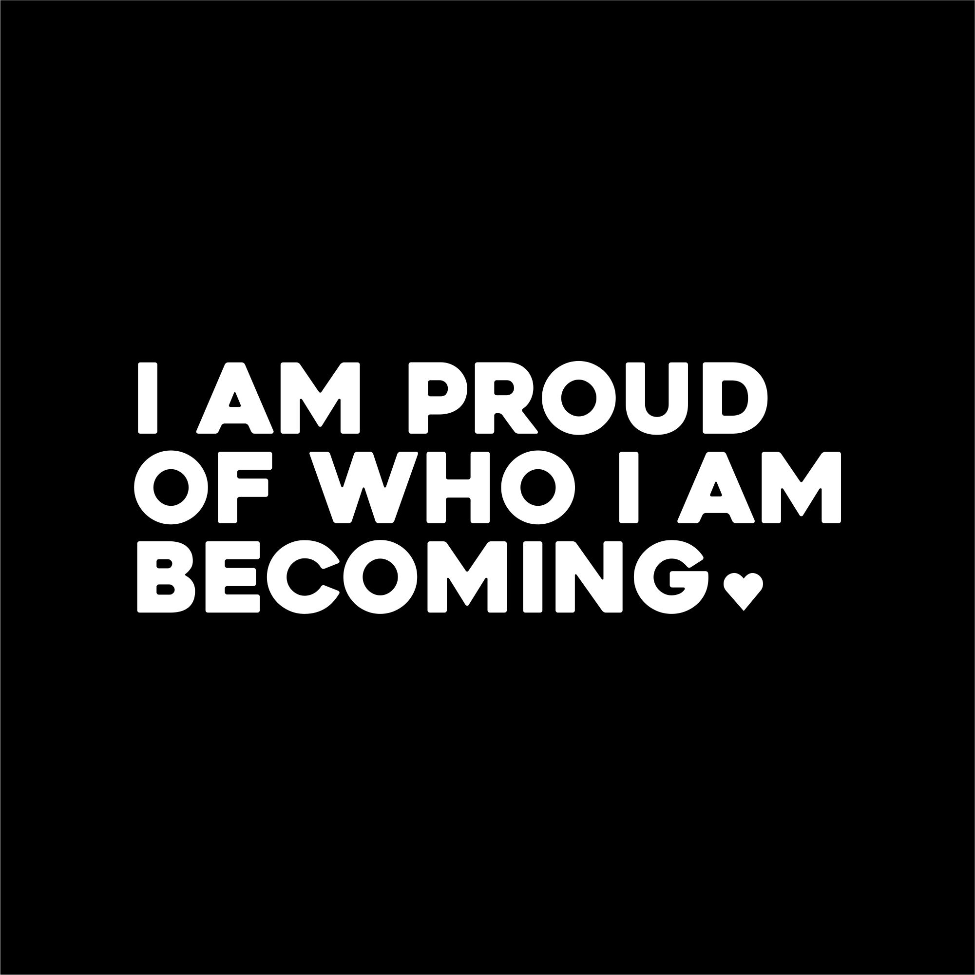 i am proud of who i am becoming positive affirmation sticker in Black – vinyl waterproof sticker