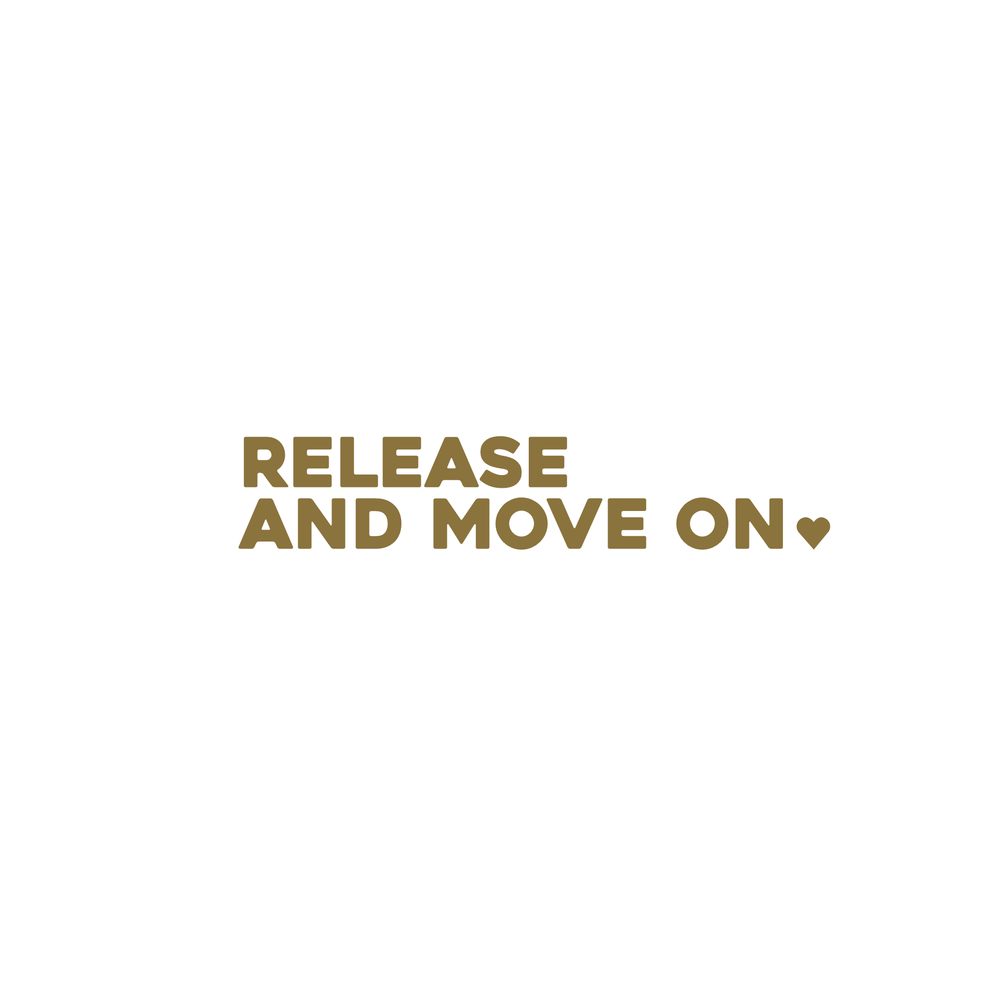 Affirmation sticker design 'RELEASE AND MOVE ON' with a heart in  gold shown on a white background