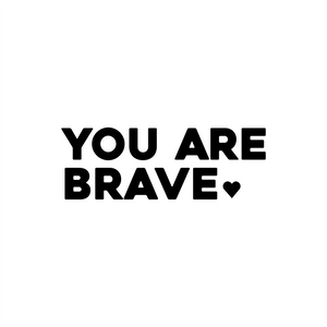 you are brave positive affirmation sticker in White – vinyl waterproof sticker
